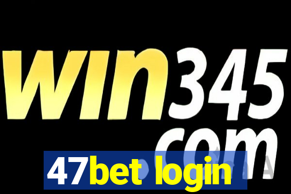 47bet login